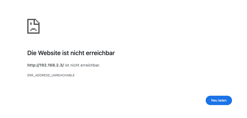 Fehlermeldung: Die Webseite ist nicht erreichbar - ERR_ADDRESS_UNREACHABLE Fehlermeldung: Die Webseite ist nicht erreichbar - ERR_ADDRESS_UNREACHABLE